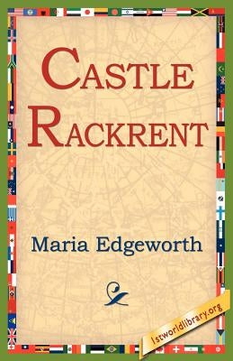 Castle Rackrent by Edgeworth, Maria