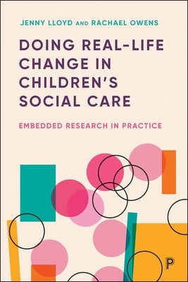 Doing Real-Life Change in Children's Social Care: Embedded Research in Practice by Lloyd, Jenny