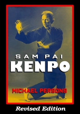 Sam Pai Kenpo: Revised Edition by Persons, Michael