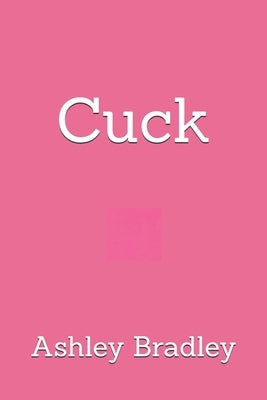 Cuck by Bradley, Ashley