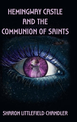 Hemingway Castle and the Communion of Saints by Chandler, Sharon Littlefield