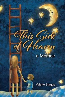 This Side of Heaven: A Memoir by Staggs, Valerie