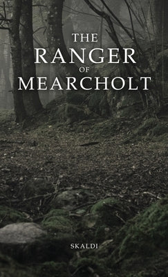 The Ranger of Mearcholt by Skaldi