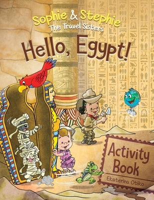 Hello, Egypt! Activity Book: Pyramid Travel Adventure: Explore, Dig & Discover for Curious Kids Ages 4-8 by Otiko, Ekaterina