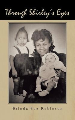 Through Shirley's Eyes by Robinson, Brinda Sue