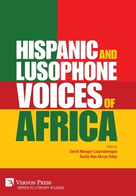 Hispanic and Lusophone Voices of Africa by Mongor-Lizarrabengoa, David