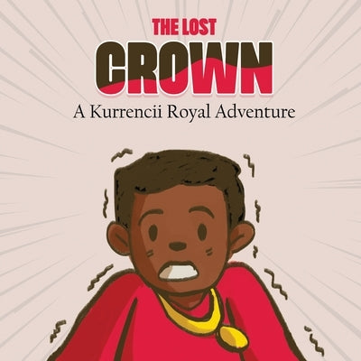 The Lost Crown: A Kurrencii Royal Adventure by Ross, Xanious Jahki