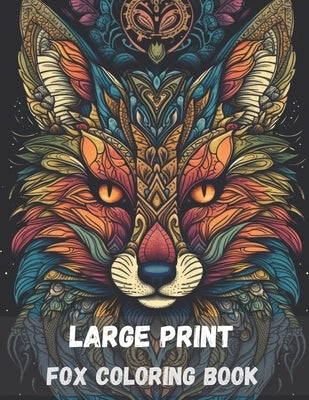Large print fox coloring book for adults: stress relieving fun fox designs by Arts, Vad