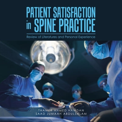 Patient Satisfaction in Spine Practice: Review of Literatures and Personal Experience by Hamdan, Thamer Ahmed