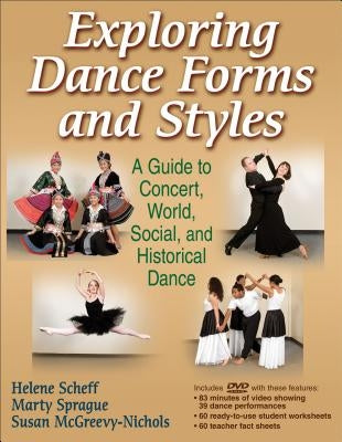 Exploring Dance Forms and Styles: A Guide to Concert, World, Social, and Historical Dance [With DVD] by Scheff, Helene