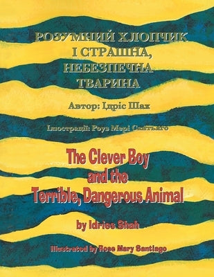 The Clever Boy and the Terrible, Dangerous Animal: English-Ukrainian Edition by Shah, Idries