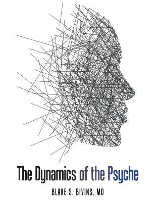 The Dynamics of the Psyche by Bivins, Blake S.
