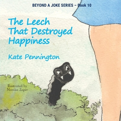 The Leech That Destroyed Happiness by Pennington, Kate