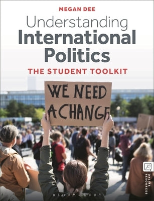 Understanding International Politics: The Student Toolkit by Dee, Megan