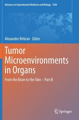 Tumor Microenvironments in Organs: From the Brain to the Skin - Part B by Birbrair, Alexander