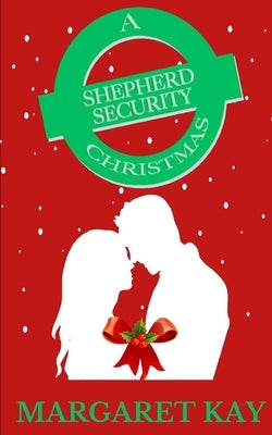 A Shepherd Security Christmas: Shepherd Security Book #14.5 by Kay, Margaret