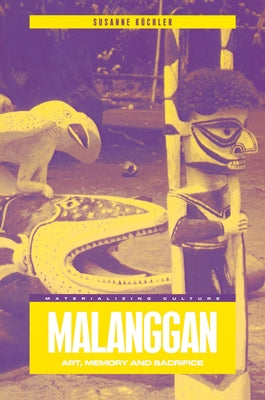 Malanggan: Art, Memory and Sacrifice by Küchler, Susanne