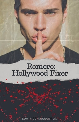Romero: Hollywood Fixer by Betancourt, Edwin, Jr.