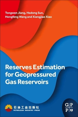 Reserves Estimation for Geopressured Gas Reservoirs by Jiang, Tongwen