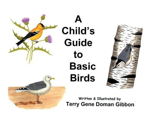 A Child's Guide to Basic Birds by Gibbon, Terry G. D.