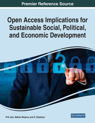 Open Access Implications for Sustainable Social, Political, and Economic Development by Jain, Priti