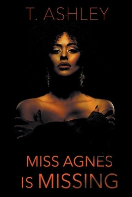 Miss Agnes is Missing by Ashley, T.