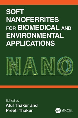 Soft Nanoferrites for Biomedical and Environmental Applications by Thakur, Atul