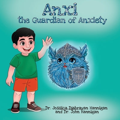 Anxi: the Guardian of Anxiety by Djabrayan Hannigan, Jessica