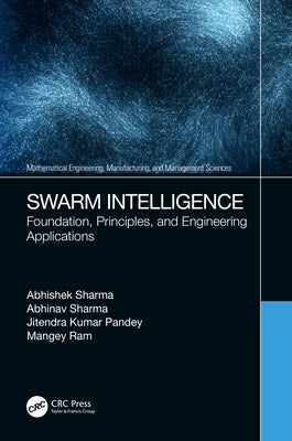 Swarm Intelligence: Foundation, Principles, and Engineering Applications by Sharma, Abhishek