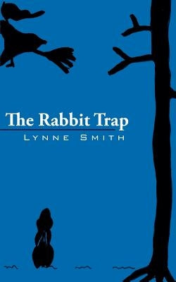 The Rabbit Trap by Smith, Lynne