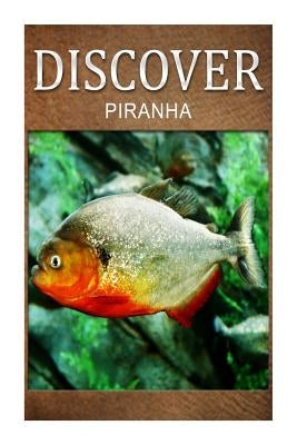 Piranha - Discover: Early reader's wildlife photography book by Press, Discover