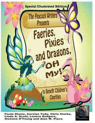 Faeries, Pixies and Dragons, Oh My! Special Illustrated Edition: To Benefit Children's Charities by D'Young, Gwenna