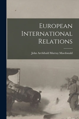 European International Relations by MacDonald, John Archibald Murray 185