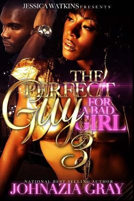 The Perfect Guy For A Bad Girl 3 by Gray, Johnazia
