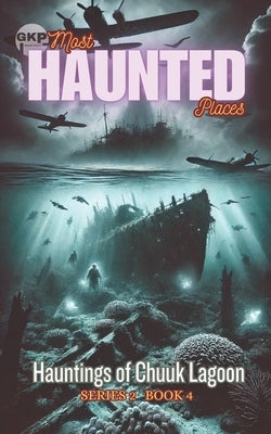 Hauntings of Chuuk Lagoon by Kelly, Grant