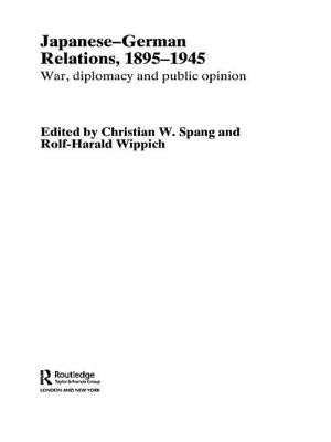 Japanese-German Relations, 1895-1945: War, Diplomacy and Public Opinion by Spang, Christian W.