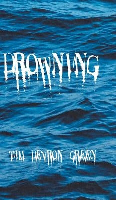 Drowning by Green, Tim Devron