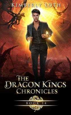 The Dragon Kings Chronicles: Book 14 by Loth, Kimberly