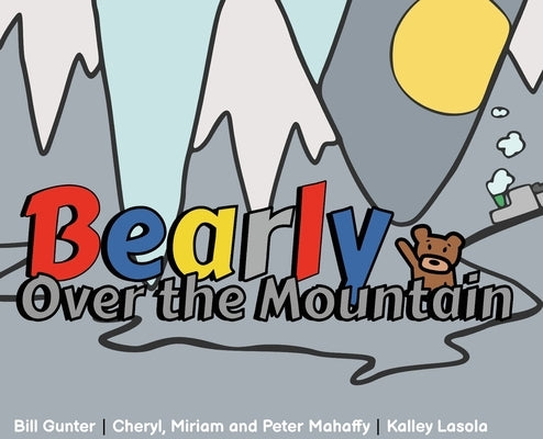 Bearly Over the Mountain by Mahaffy, Cheryl