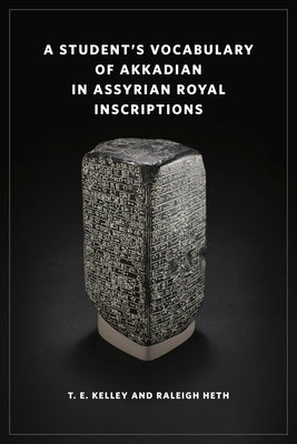 A Student's Vocabulary of Akkadian in Assyrian Royal Inscriptions by Kelley, T. E.