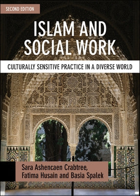 Islam and Social Work: Culturally Sensitive Practice in a Diverse World by Crabtree, Sara Ashencaen