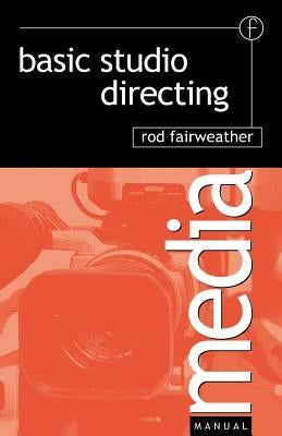 Basic Studio Directing by Fairweather, Rod