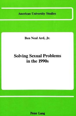 Solving Sexual Problems in the 1990s by Ard Jr, Ben Neal
