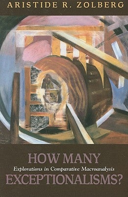How Many Exceptionalisms?: Explorations in Comparative Macroanalysis by Zolberg, Aristide