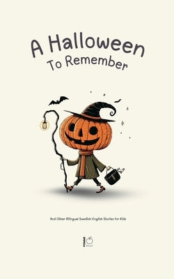 A Halloween To Remember And Other Bilingual Swedish-English Stories for Kids by Bilingual, Pomme