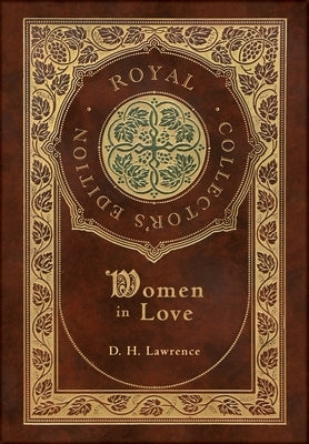 Women in Love (Royal Collector's Edition) (Case Laminate Hardcover with Jacket) by Lawrence, D. H.