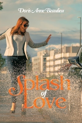 Splash of Love by Beaulieu, Doris Anne