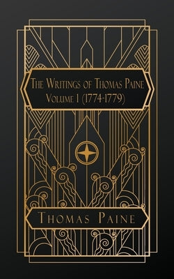 The Writings of Thomas Paine: Volume One 1774 - 1779 by Paine, Thomas