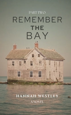 Remember the Bay by Westley, Hannah