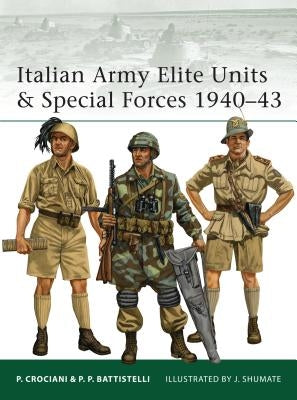 Italian Army Elite Units & Special Forces 1940-43 by Battistelli, Pier Paolo